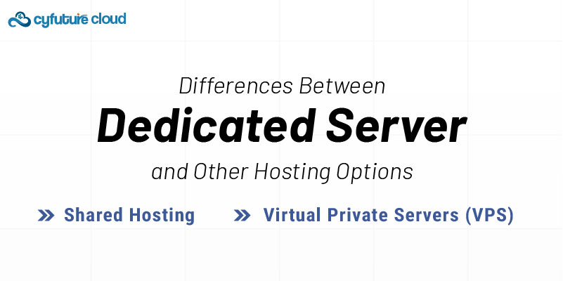 Differences Between Dedicated Servers and Other Hosting Options